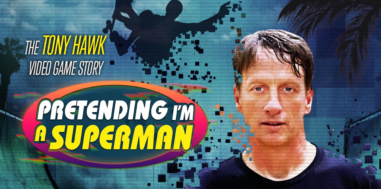 Pretending I'm a Superman: The Tony Hawk Video Game Story (2020)