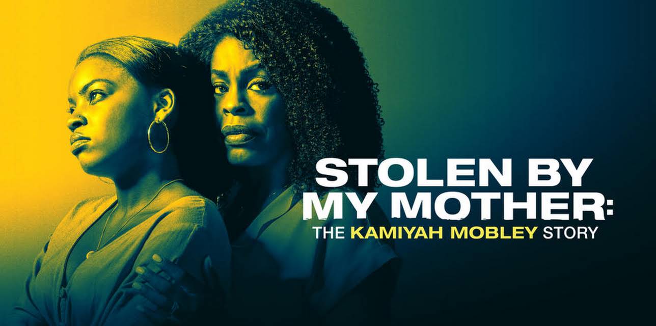 Stolen By My Mother: The Kamiyah Mobley Story (2020)
