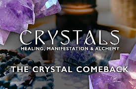 Crystals: Healing, Manifestation & Alchemy: The Crystal Comeback