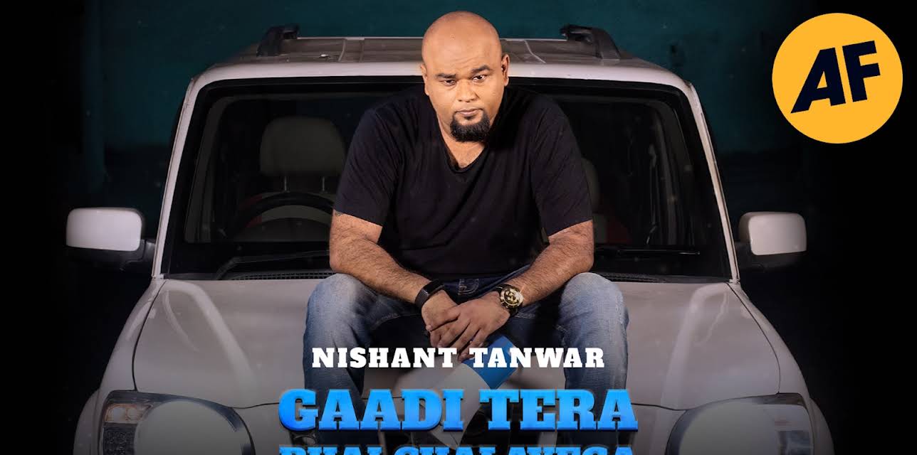 Nishant Tanwar: Gaadi Tera Bhai Chalayega (2019)