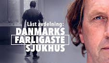 Låst avdelning: Danmarks farligaste sjukhus