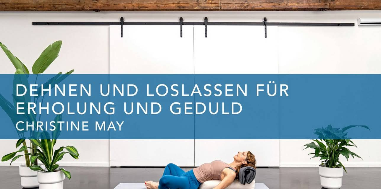Dehnen und Loslassen für Erholung und Geduld (2022)