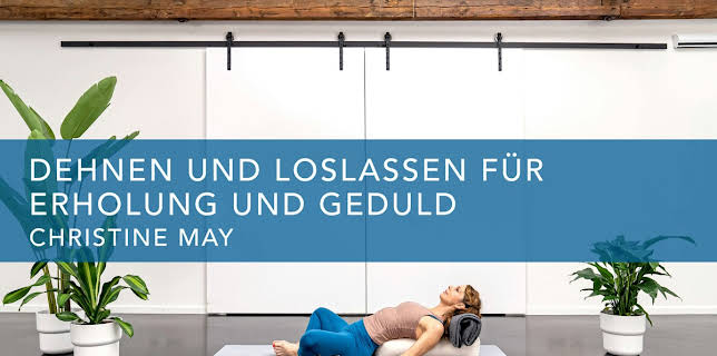 Dehnen und Loslassen für Erholung und Geduld (2022)