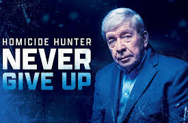 Homicide Hunter: Never Give Up: Homicide Hunter: Never Give Up
