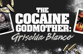 Cocaine Godmother: Griselda Blanco: Cocaine Godmother: Griselda Blanco