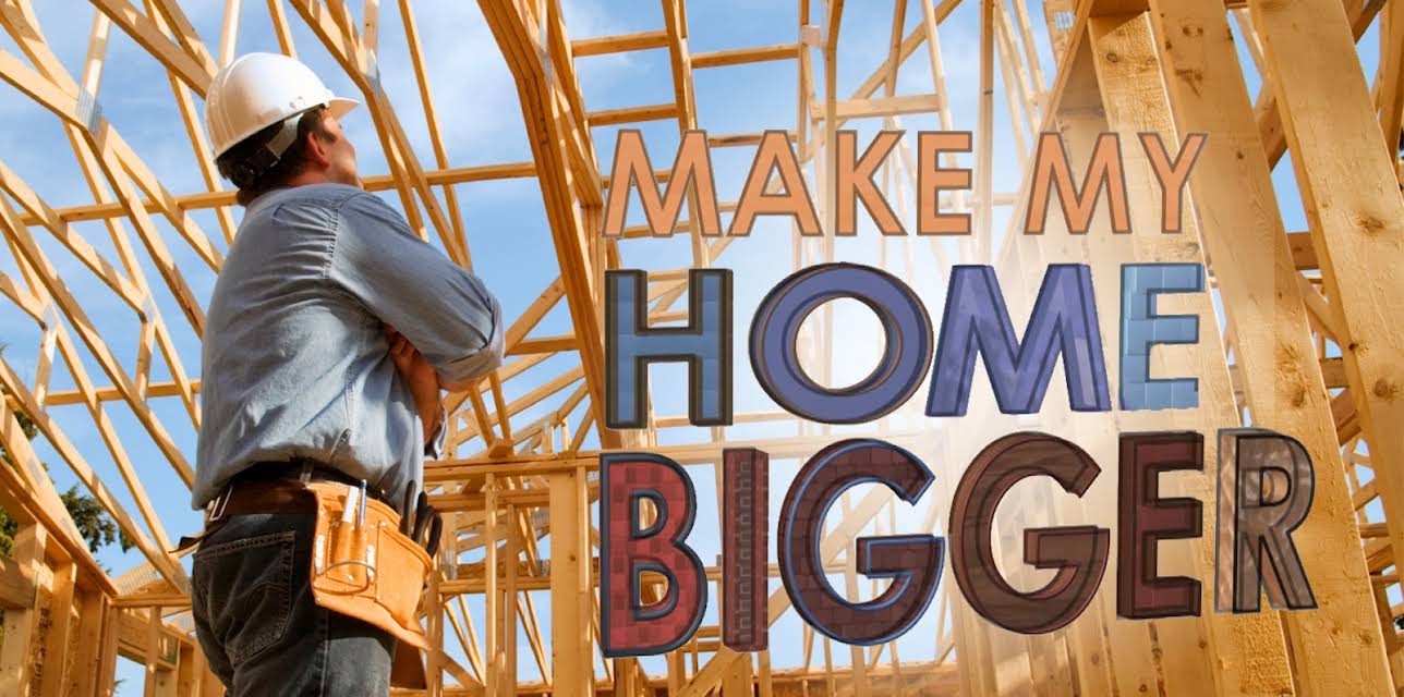 Make My Home Bigger