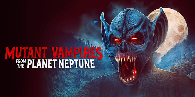 Mutant Vampires From The Planet Neptune (2021)