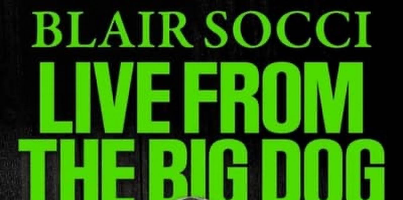 Blair Socci: Live From the Big Dog (2023)