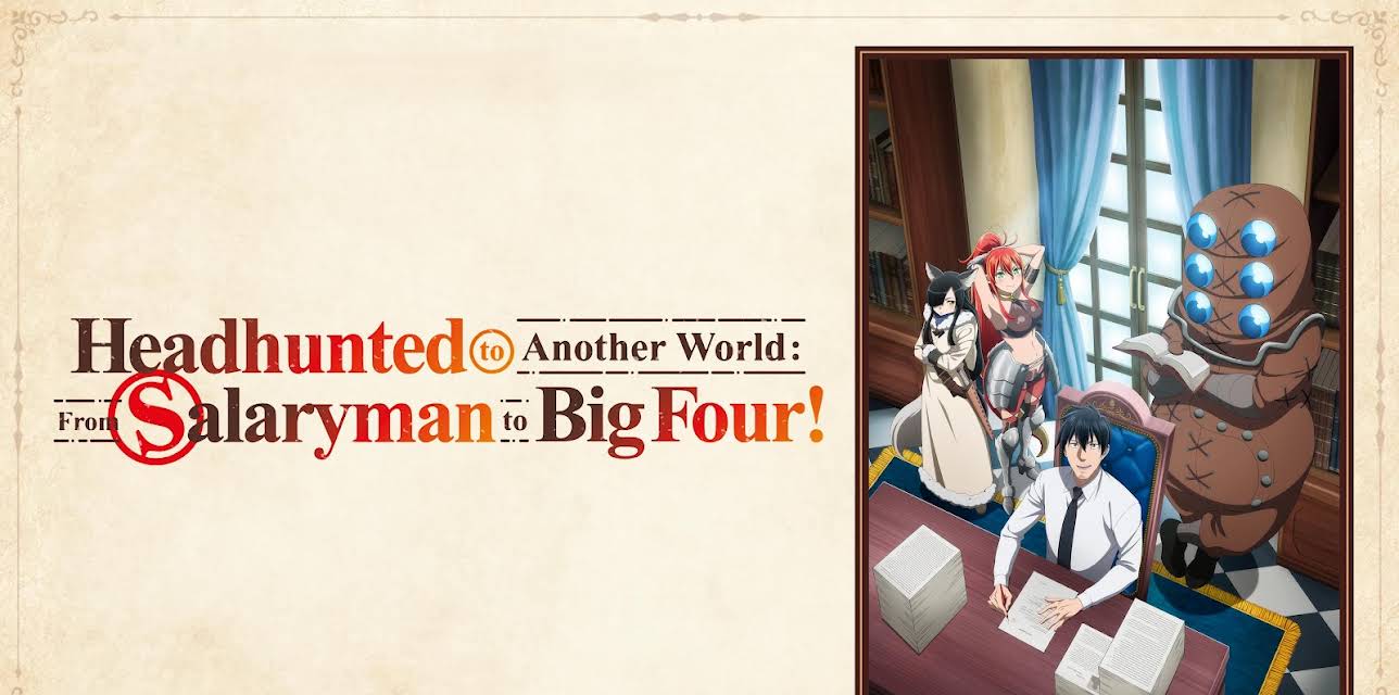 Headhunted to Another World: From Salaryman to Big Four! - S01