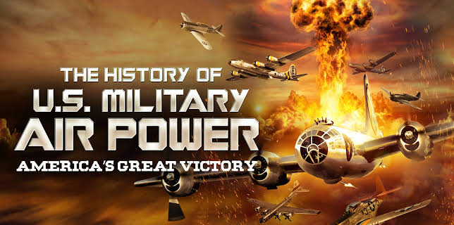 The History of U.S. Military Air Power - America's Great Victory (2022)