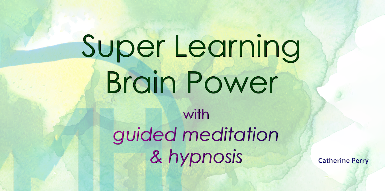 Super Learning Brain Power with Guided Meditation & Hypnosis - Catherine Perry