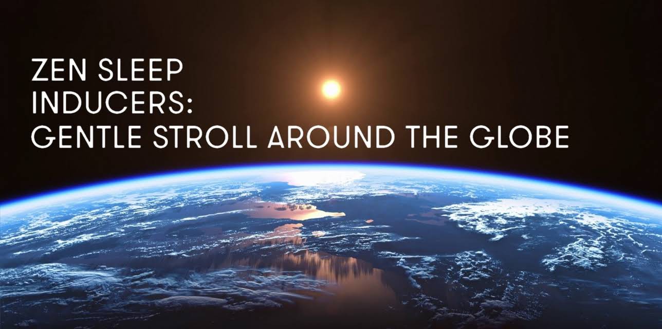 Zen Sleep Inducers: Gentle Stroll Around the Globe (2024)