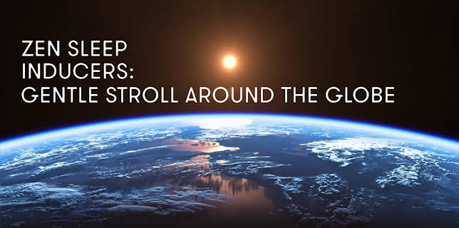 Zen Sleep Inducers: Gentle Stroll Around the Globe (2024)