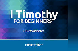 I Timothy for Beginners: Elders, Deacons and the Church - Part 1