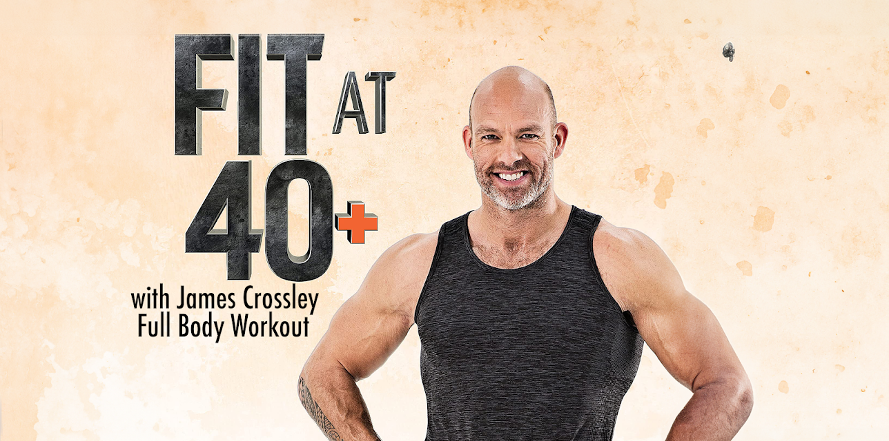 Fit at 40+ with James Crossley - Full Body Workout (2019)