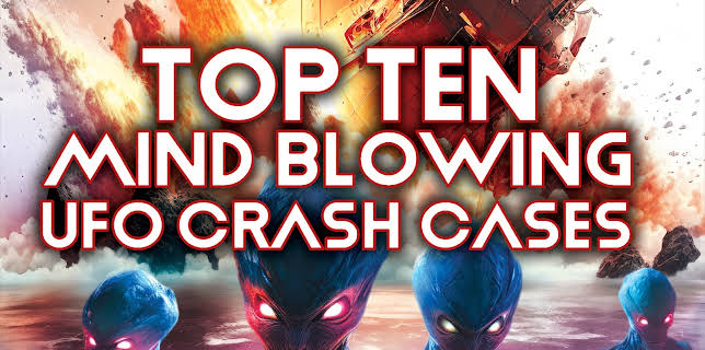 Top Ten Mind Blowing UFO Crash Cases (2024)