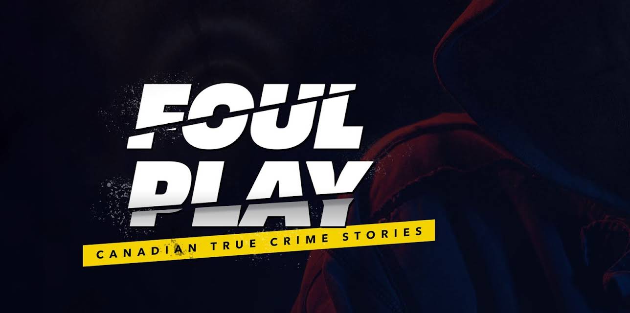 Foul Play: Canadian True Crime Stories (2022)