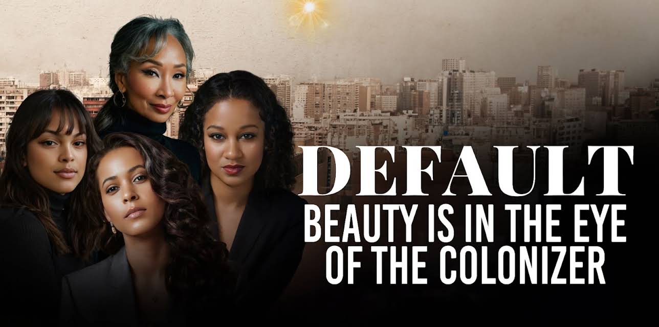 Default: Beauty Is In The Eye of The Colonizer (2024)