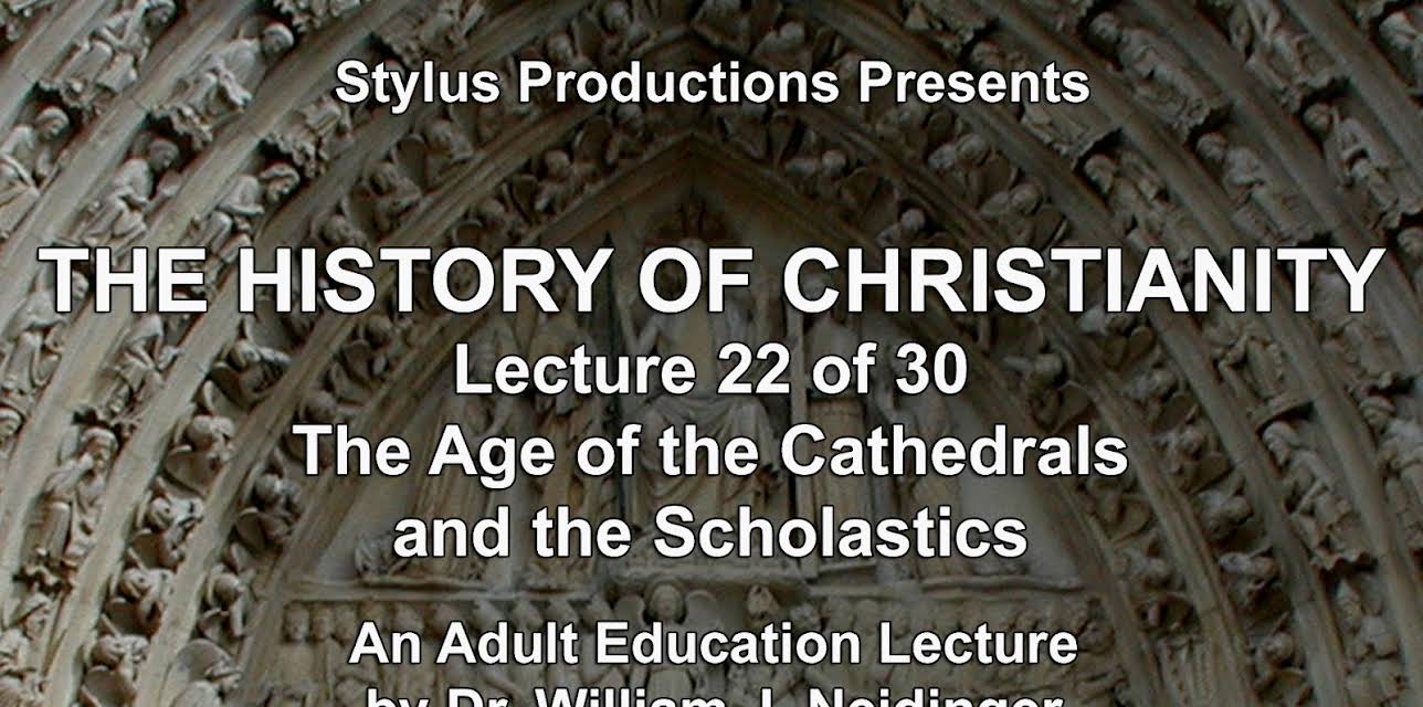 The History of Christianity. Lecture 22 of 30. The Age of the Cathedrals and the Scholastics.