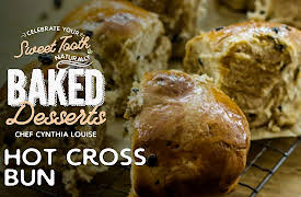 Celebrate Your Sweet Tooth Naturally: Baked Desserts with Chef Cynthia Louise: Hot Cross Buns