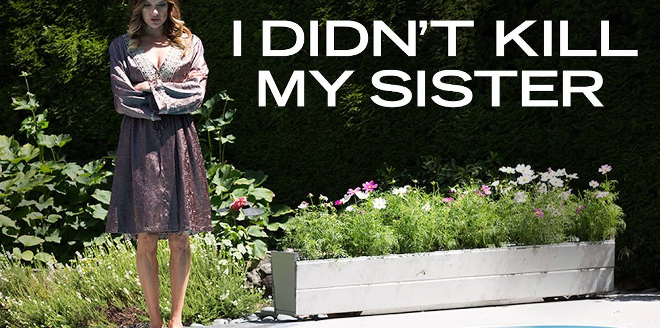 I DIDN'T KILL MY SISTER (2016)