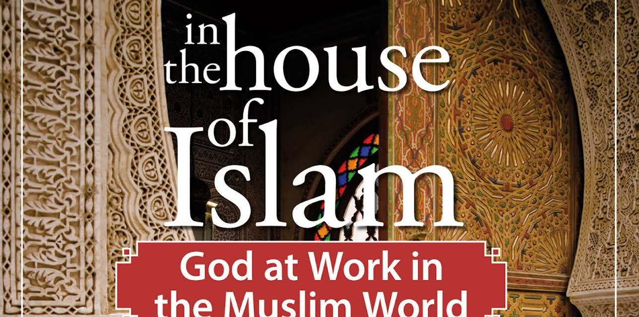 In the House of Islam, God at Work in The Muslim World (2014)