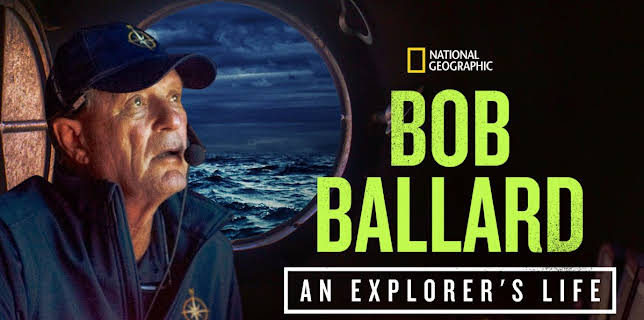 Bob Ballard: An Explorer's Life (2021)