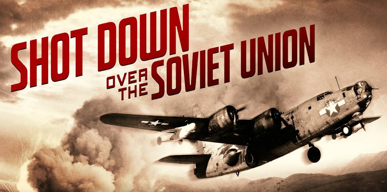 Shot Down Over The Soviet Union (2013)