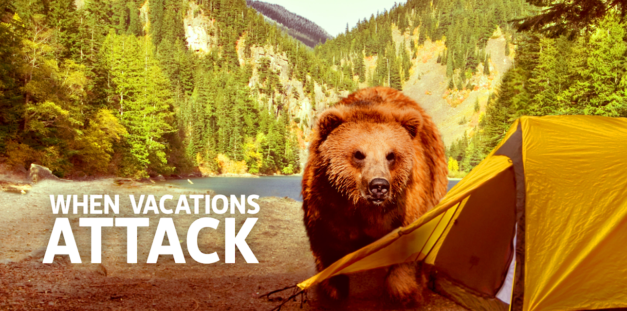 When Vacations Attack!