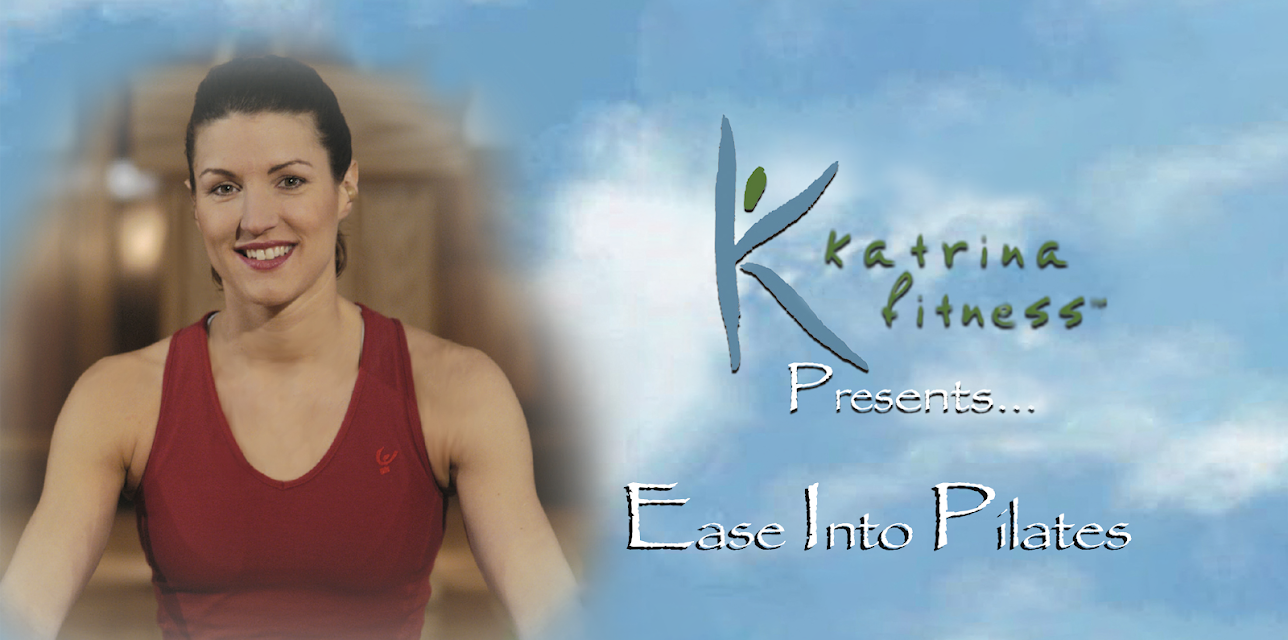 Katrina Fitness Presents - Ease Into Pilates
