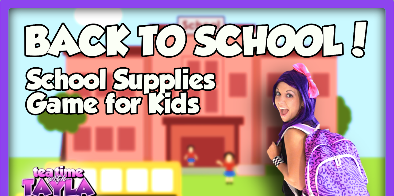 Tea Time with Tayla: Back to School, School Supplies Game for Kids