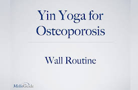 Yin Yoga for Osteoporosis and Osteopenia: Yin Yoga for Osteoporosis • Wall Routine