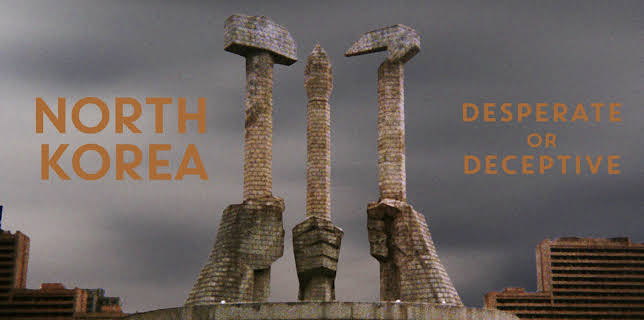 North Korea - Desperate or Deceptive (2014)