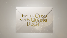 HAY UNA COSA QUE TE QUIERO DECIR