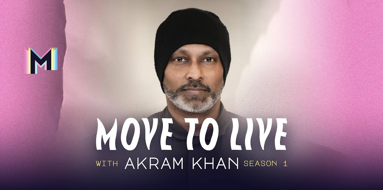 Move to Live with Akram Khan: Season 1