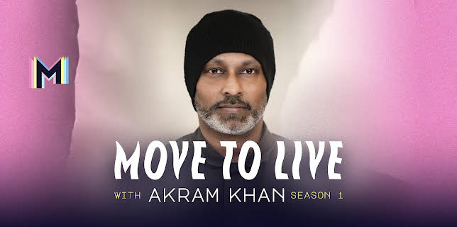 Move to Live with Akram Khan: Season 1