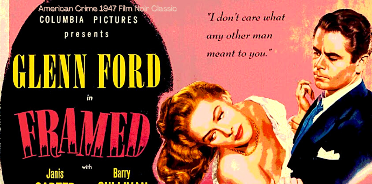 Glenn Ford in Framed American Crime 1947 Film Noir Classic (1947)