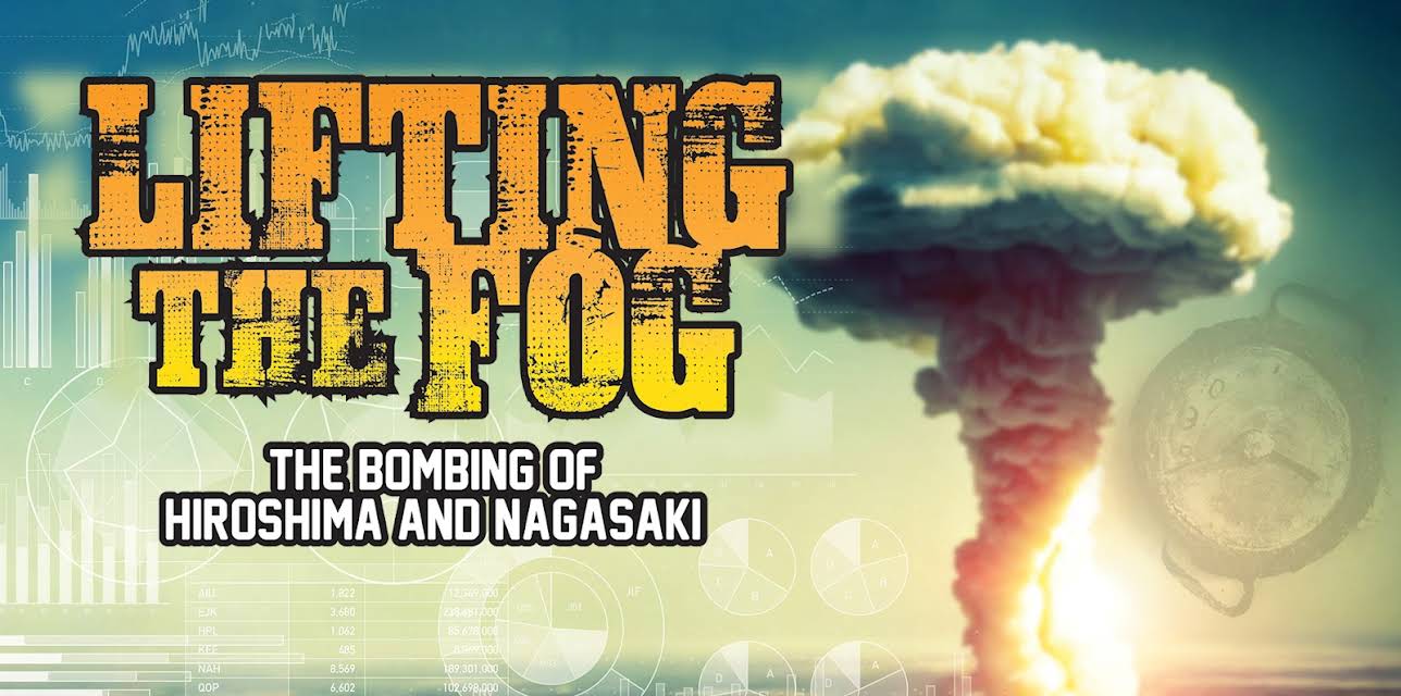 Lifting the Fog: The Bombing of Hiroshima and Nagasaki (2002)