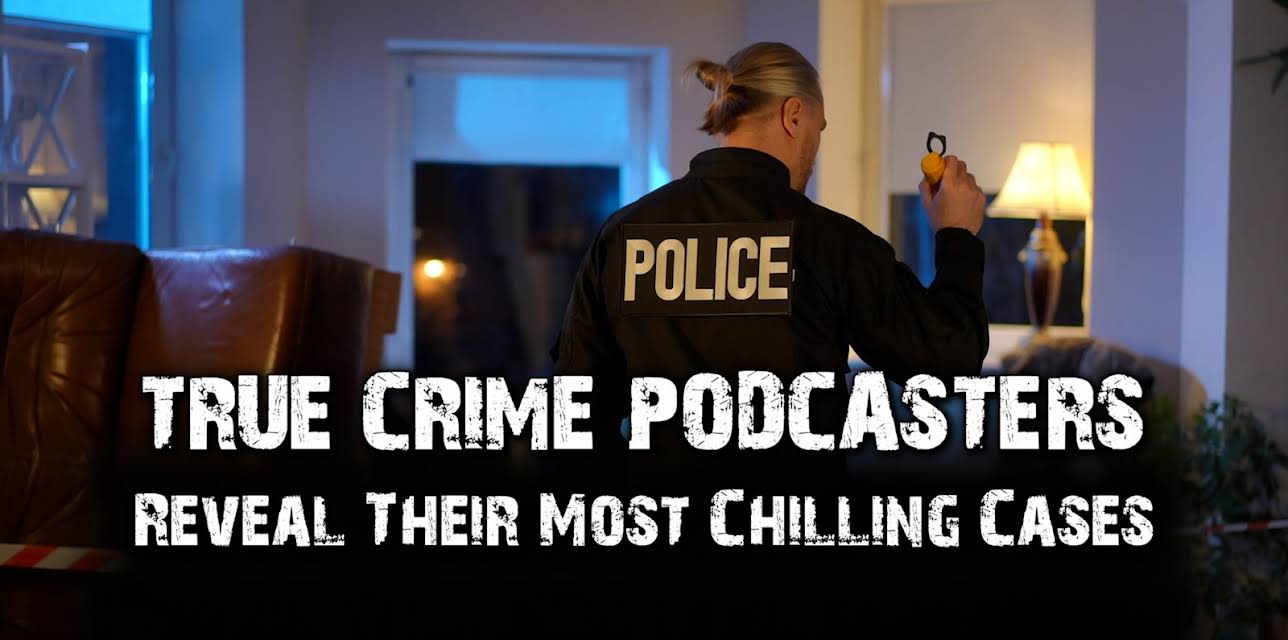 True Crime Podcasters Reveal Their Most Chilling Cases (2025)