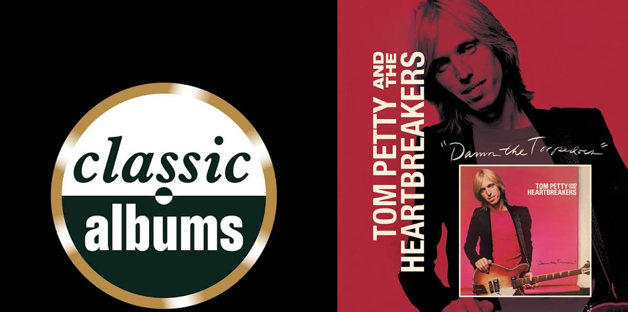 Tom Petty - Classic Albums: Damn the Torpedoes (2002)