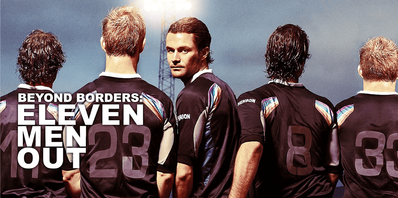 Beyond Borders: Eleven Men Out (2006)