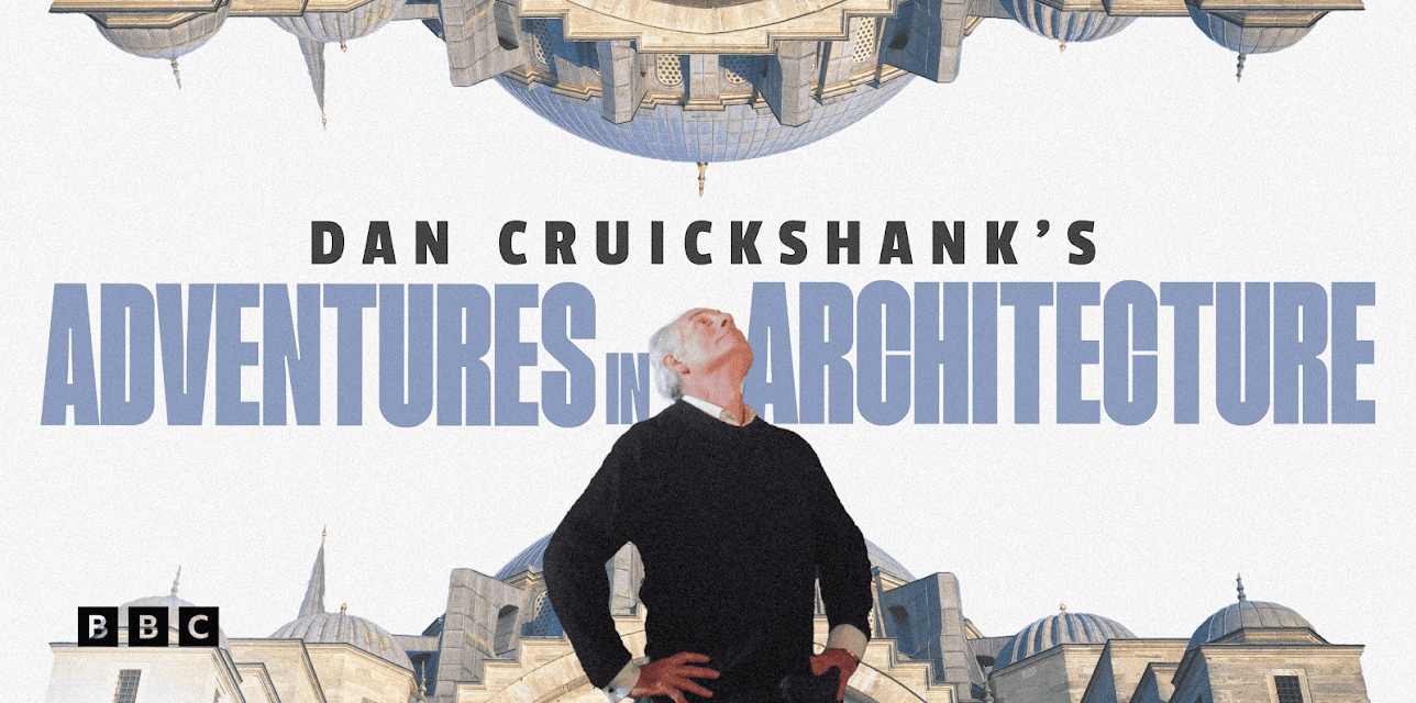 Dan Cruickshank's Adventures in Architecture