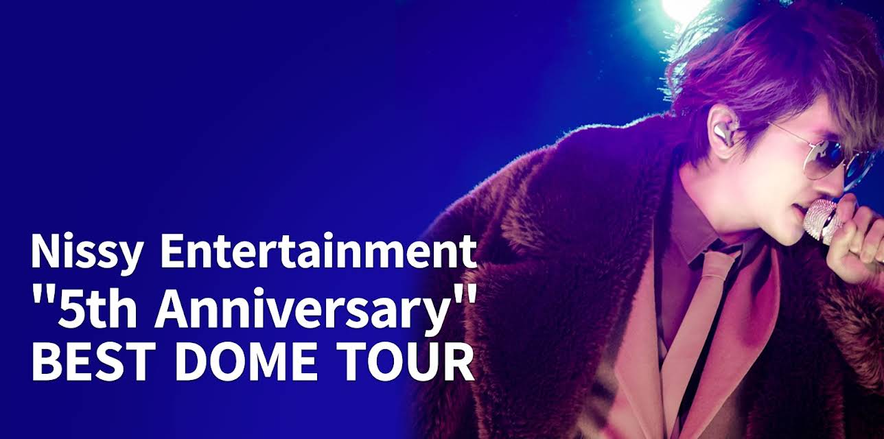 Nissy Entertainment "5th Anniversary" BEST DOME TOUR (2019)