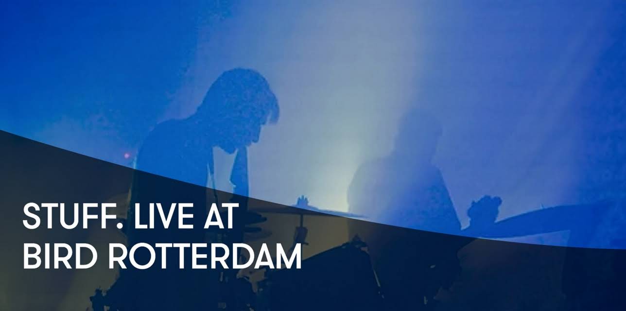 STUFF. live at BIRD Rotterdam (2017)