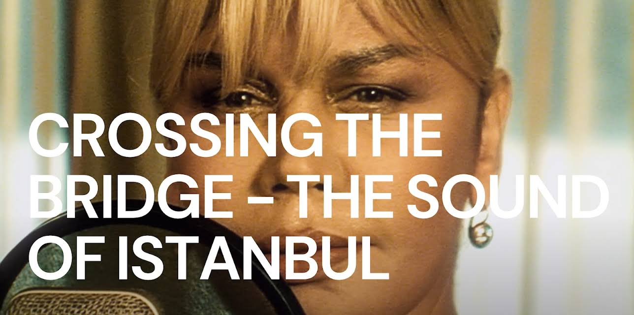 Crossing the Bridge – The Sound of Istanbul (2005)