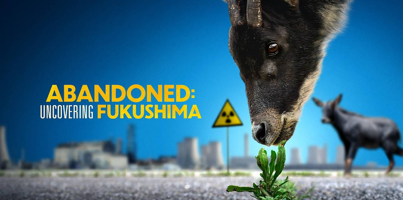 Abandoned: Uncovering Fukushima