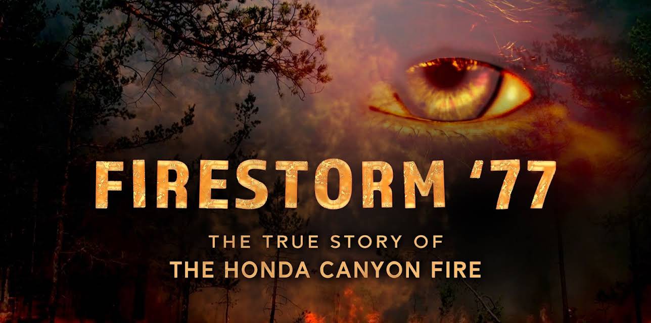 Firestorm '77: The True Story of the Honda Canyon Fire (2021)