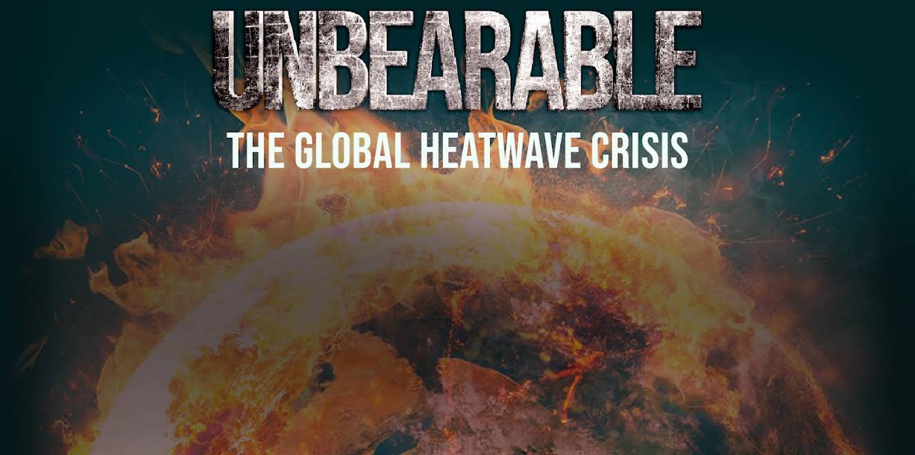 Unbearable The Global Heatwave Crisis (2023)