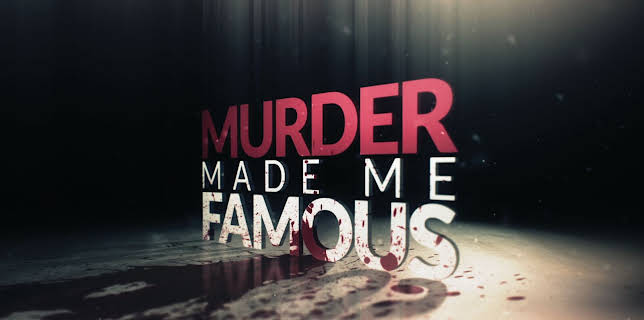 Murder Made Me Famous