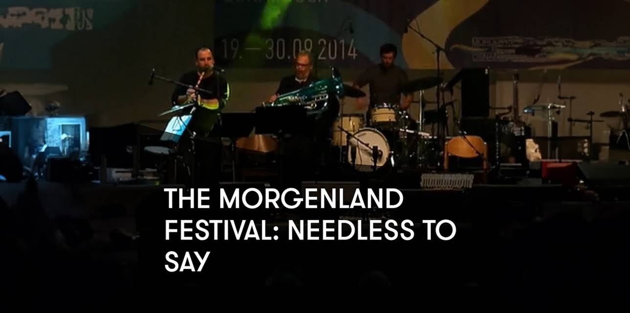 The Morgenland Festival: Needless to Say (2014)